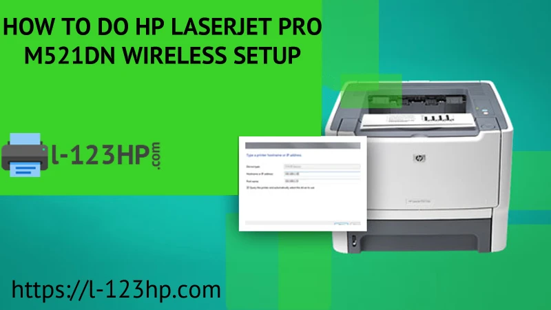 HP Laserjet Pro M521dn Wireless Setup